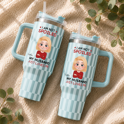 VPST71 I'm Not Spoiled My Husband Just Loves Me - Personalized 40oz Tumbler Handle Color