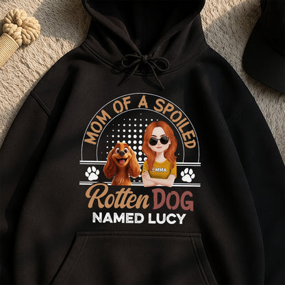 UPST122 Mom Of A Spoiled Rotten Dog - Personalized T-shirt Hoodie