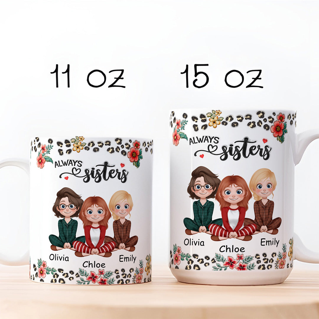 APST02 Sisters Forever - 3D Inflated Effect Custom Personalized Mug