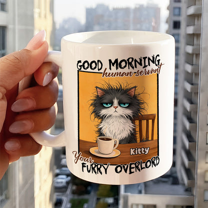UPST124 Good Morning Human Servant Your Furry Overlord - Personalized White Mug Accent Mug