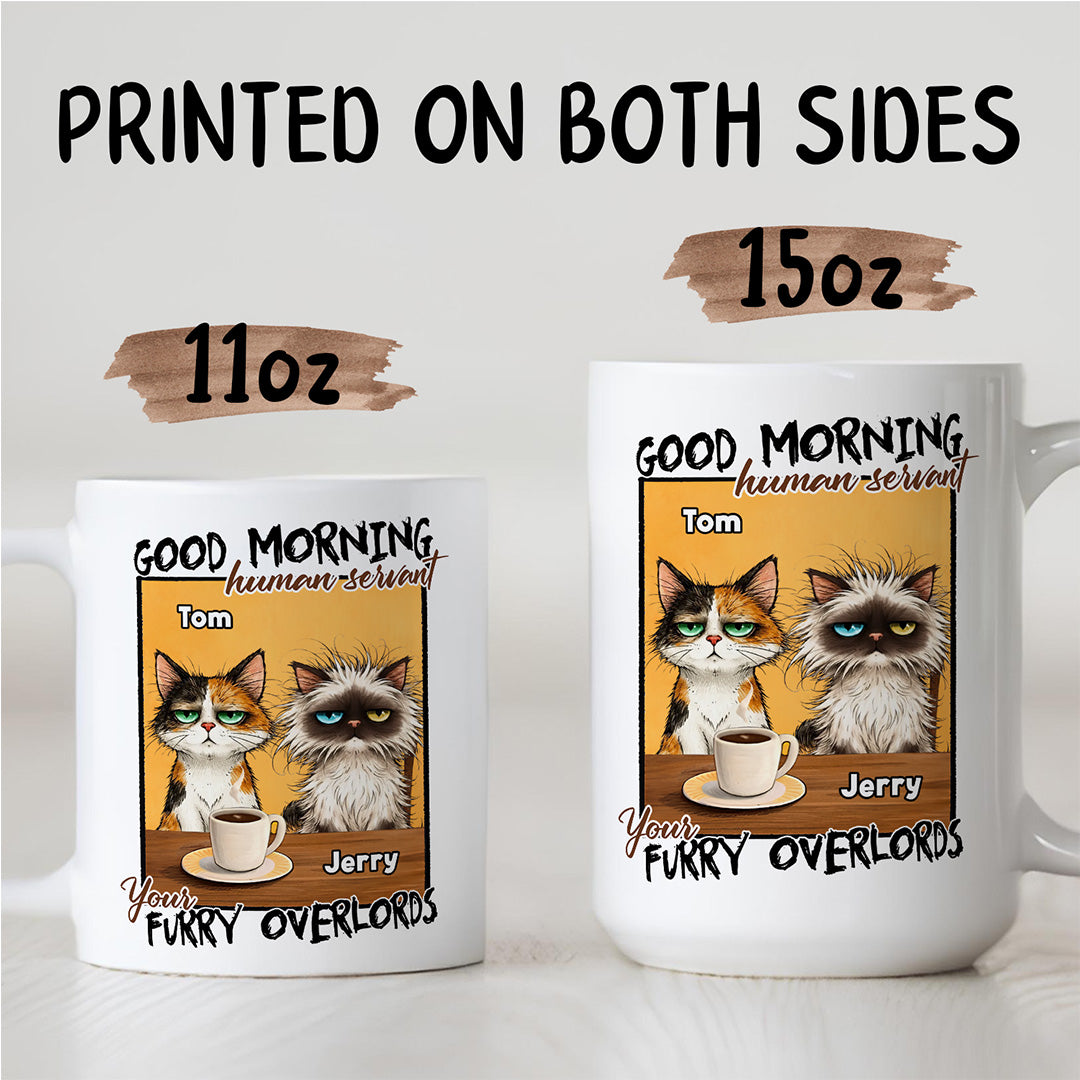 UPST124 Good Morning Human Servant Your Furry Overlord - Personalized White Mug Accent Mug