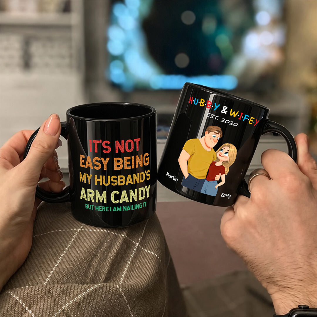 UPST129 It's Not Easy Being My Wife's Arm Candy - Personalized Black Mug
