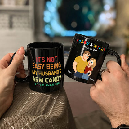 UPST129 It's Not Easy Being My Wife's Arm Candy - Personalized Black Mug