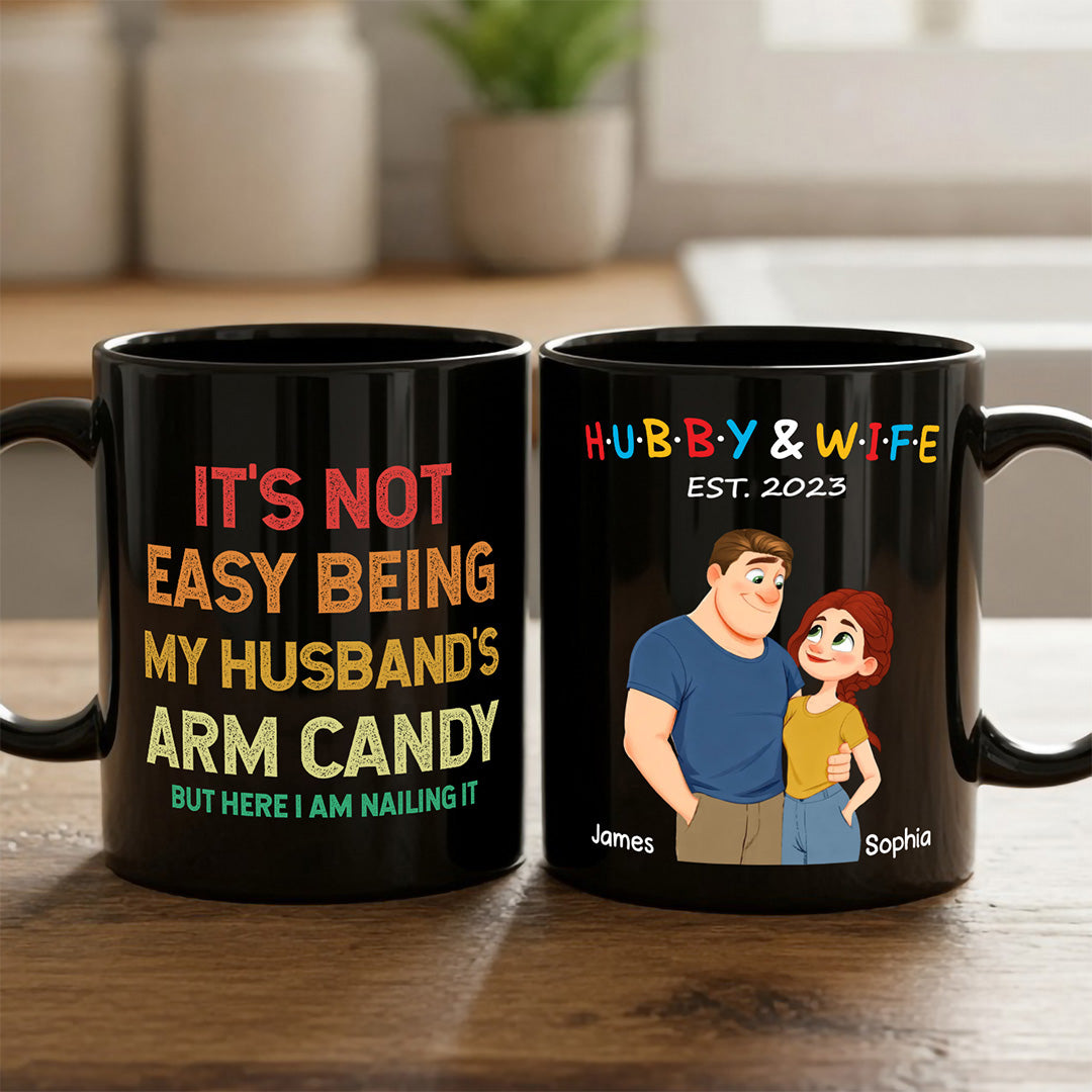 UPST129 It's Not Easy Being My Wife's Arm Candy - Personalized Black Mug