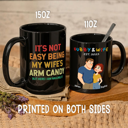 UPST129 It's Not Easy Being My Wife's Arm Candy - Personalized Black Mug
