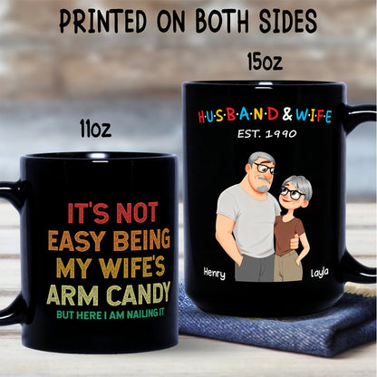 UPST129 It's Not Easy Being My Wife's Arm Candy - Personalized Black Mug