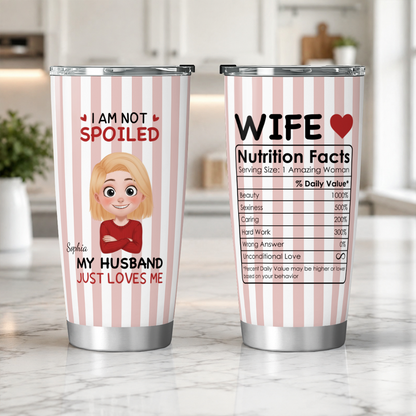 VPST68 I'm Not Spoiled My Husband Just Loves Me - Personalized Custom Tumbler