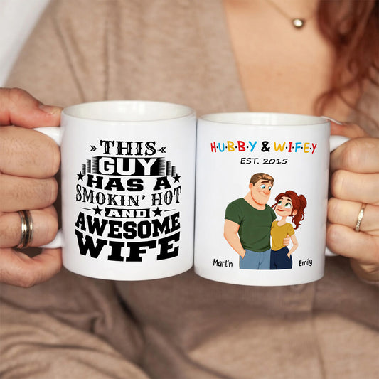 UPST130 This Guy Has A Smokin' Hot And Awesome Wife - Personalized White Mug Accent Mug