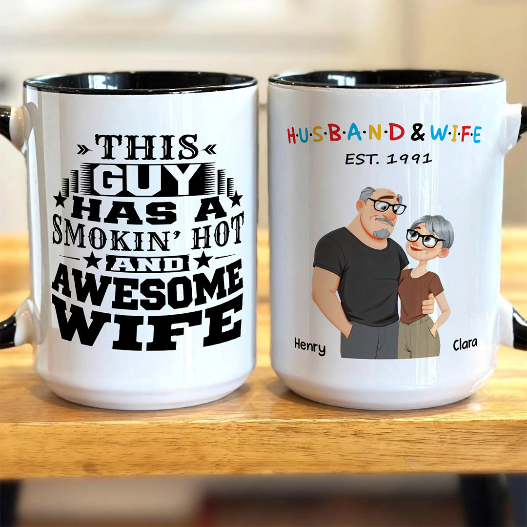 UPST130 This Guy Has A Smokin' Hot And Awesome Wife - Personalized White Mug Accent Mug