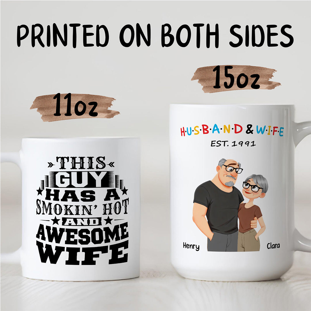 UPST130 This Guy Has A Smokin' Hot And Awesome Wife - Personalized White Mug Accent Mug