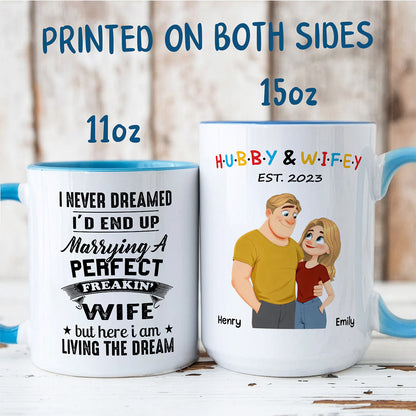 UPST131 I Never Dreamed I’d End Up Marrying A Perfect Freakin’ Wife - Personalized White Mug Accent Mug
