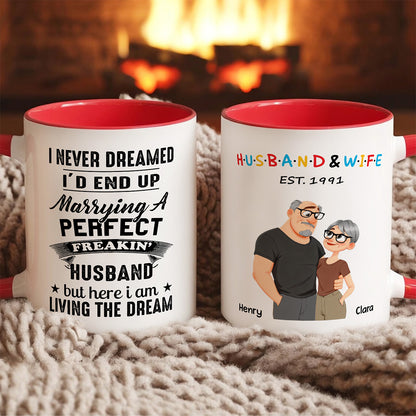 UPST131 I Never Dreamed I’d End Up Marrying A Perfect Freakin’ Wife - Personalized White Mug Accent Mug