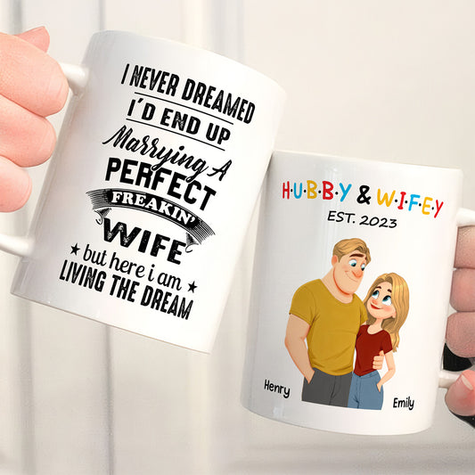 UPST131 I Never Dreamed I’d End Up Marrying A Perfect Freakin’ Wife - Personalized White Mug Accent Mug