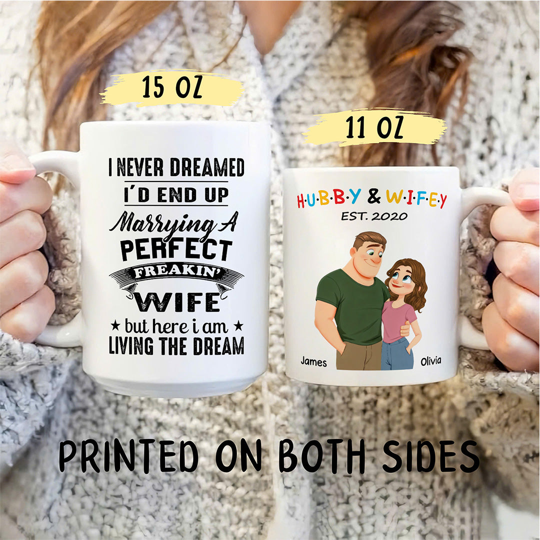 UPST131 I Never Dreamed I’d End Up Marrying A Perfect Freakin’ Wife - Personalized White Mug Accent Mug