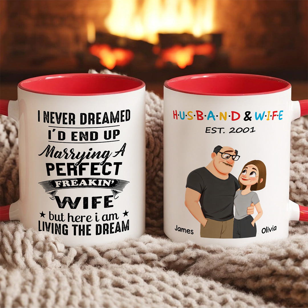 UPST132 I Never Dreamed I'd Grow Up To Be A Spoiled Wife Of A Grumpy Old Husband - Personalized White Mug Accent Mug