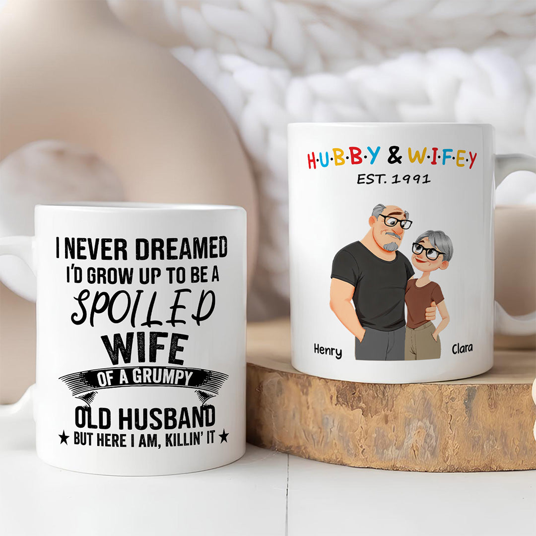 UPST132 I Never Dreamed I'd Grow Up To Be A Spoiled Wife Of A Grumpy Old Husband - Personalized White Mug Accent Mug