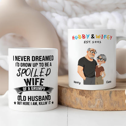 UPST132 I Never Dreamed I'd Grow Up To Be A Spoiled Wife Of A Grumpy Old Husband - Personalized White Mug Accent Mug