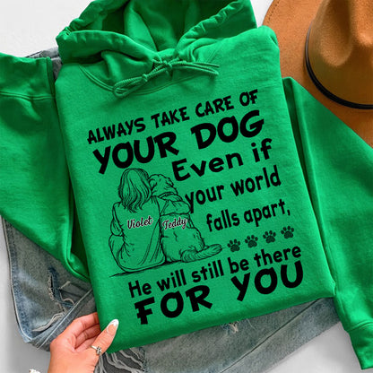 UPST147 Take Care Of Your Dog He’ll Always Be There - Personalized T-shirt Hoodie