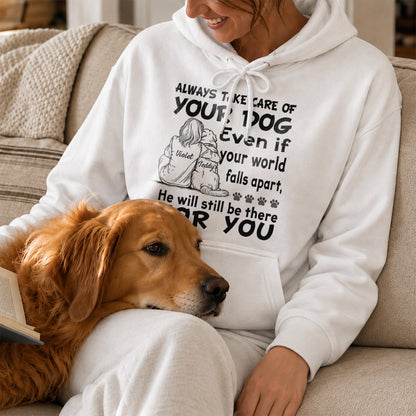 UPST147 Take Care Of Your Dog He’ll Always Be There - Personalized T-shirt Hoodie