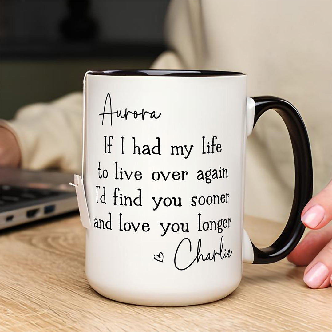 UPST149 I’d Find You Sooner And Love You Longer - Personalized White Mug Accent Mug