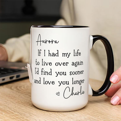 UPST149 I’d Find You Sooner And Love You Longer - Personalized White Mug Accent Mug