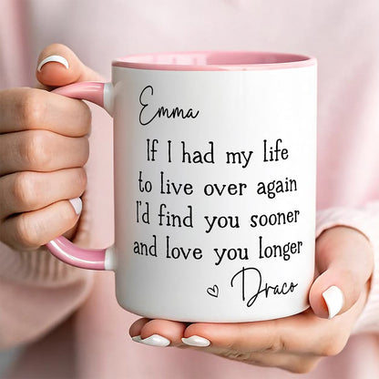 UPST149 I’d Find You Sooner And Love You Longer - Personalized White Mug Accent Mug
