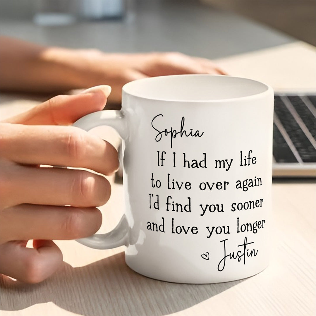 UPST149 I’d Find You Sooner And Love You Longer - Personalized White Mug Accent Mug