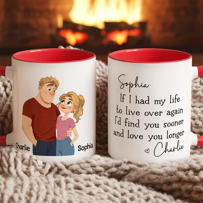 UPST150 I’d Find You Sooner And Love You Longer - Personalized White Mug Accent Mug