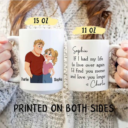 UPST150 I’d Find You Sooner And Love You Longer - Personalized White Mug Accent Mug