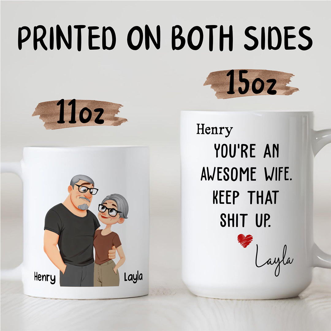 UPST152 You Are An Awesome Wife Keep That Shit Up - Personalized White Mug Accent Mug