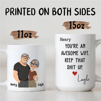 UPST152 You Are An Awesome Wife Keep That Shit Up - Personalized White Mug Accent Mug