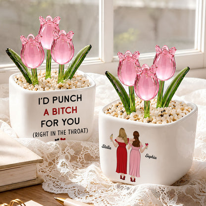 UPST159 I'd Punch A Btch For You - Personalized Custom Glass Everlasting Tulips