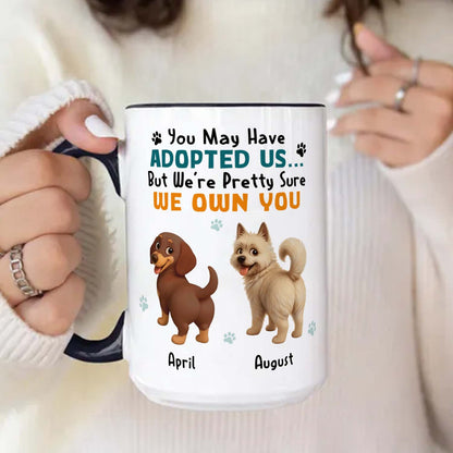 PSTM12 You May Have Adopted Me But I Own You Dog Lover - White Mug Accent Mug