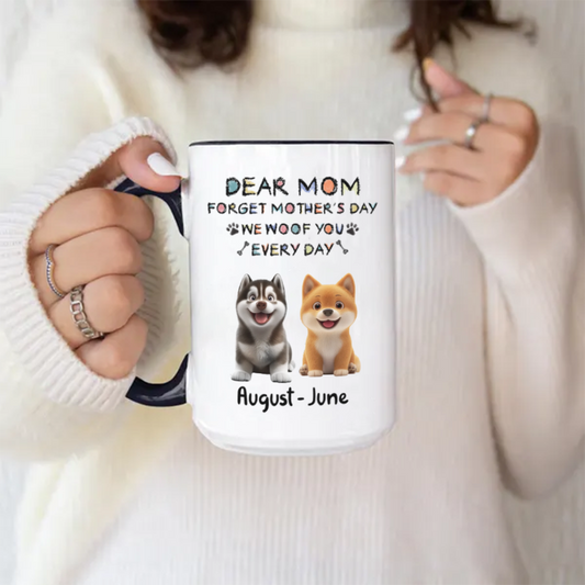 Miah1507 Dear Mom Forget Mother's Day I Woof You Every Day-Personalized Custom Accent Mug