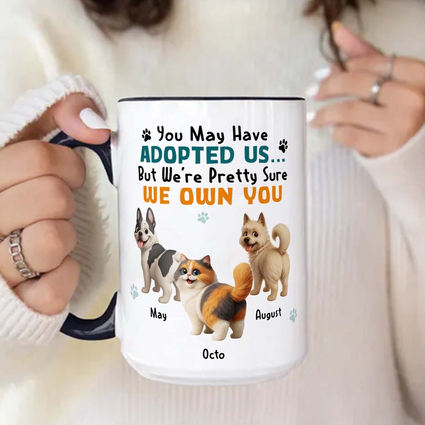 PSTM10 You May Have Adopted Me But I Own You - White Mug Accent Mug