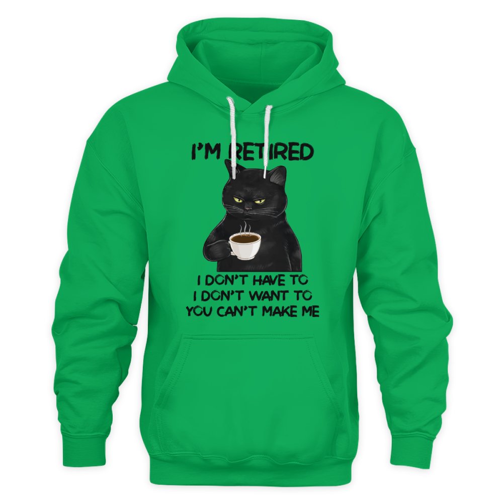 MiPST1605_tea I'm Retired I Don't Have To I Don't Want To You Can't Make Me