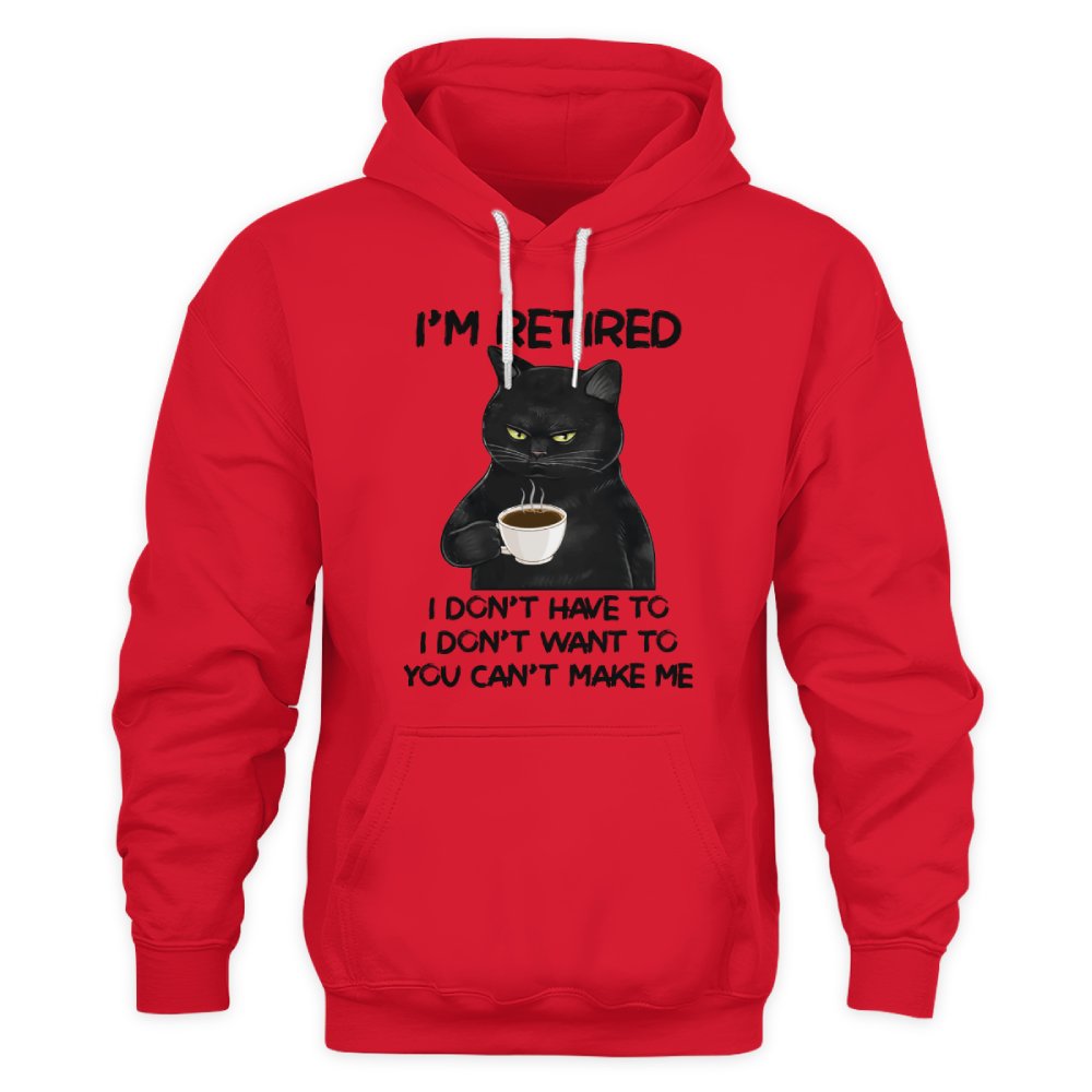 MiPST1605_tea I'm Retired I Don't Have To I Don't Want To You Can't Make Me