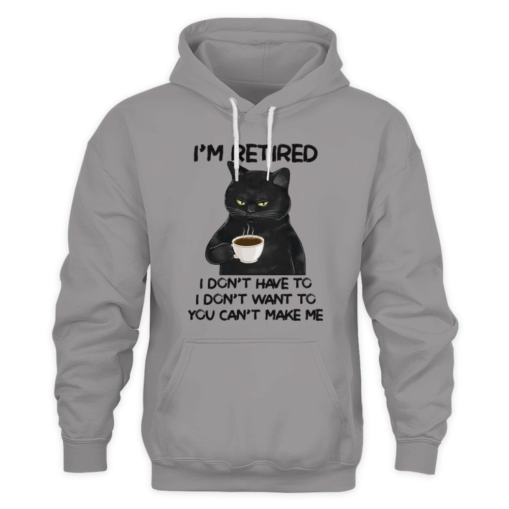 MiPST1605_tea I'm Retired I Don't Have To I Don't Want To You Can't Make Me