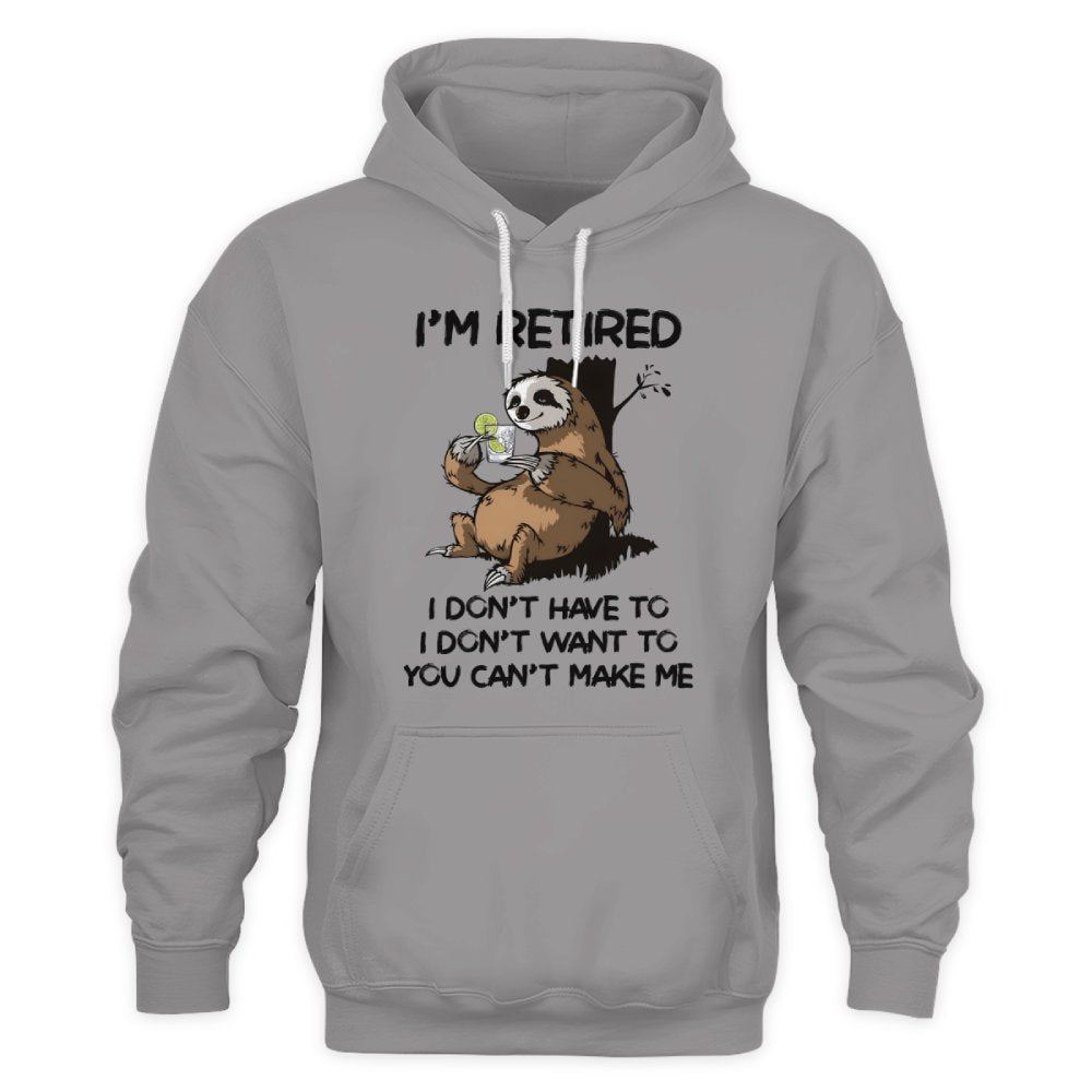 MiPST1625_gin I'm Retired I Don't Have To I Don't Want To You Can't Make Me