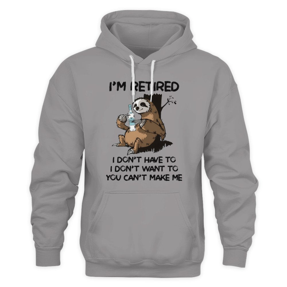 MiPST1625_vodka I'm Retired I Don't Have To I Don't Want To You Can't Make Me