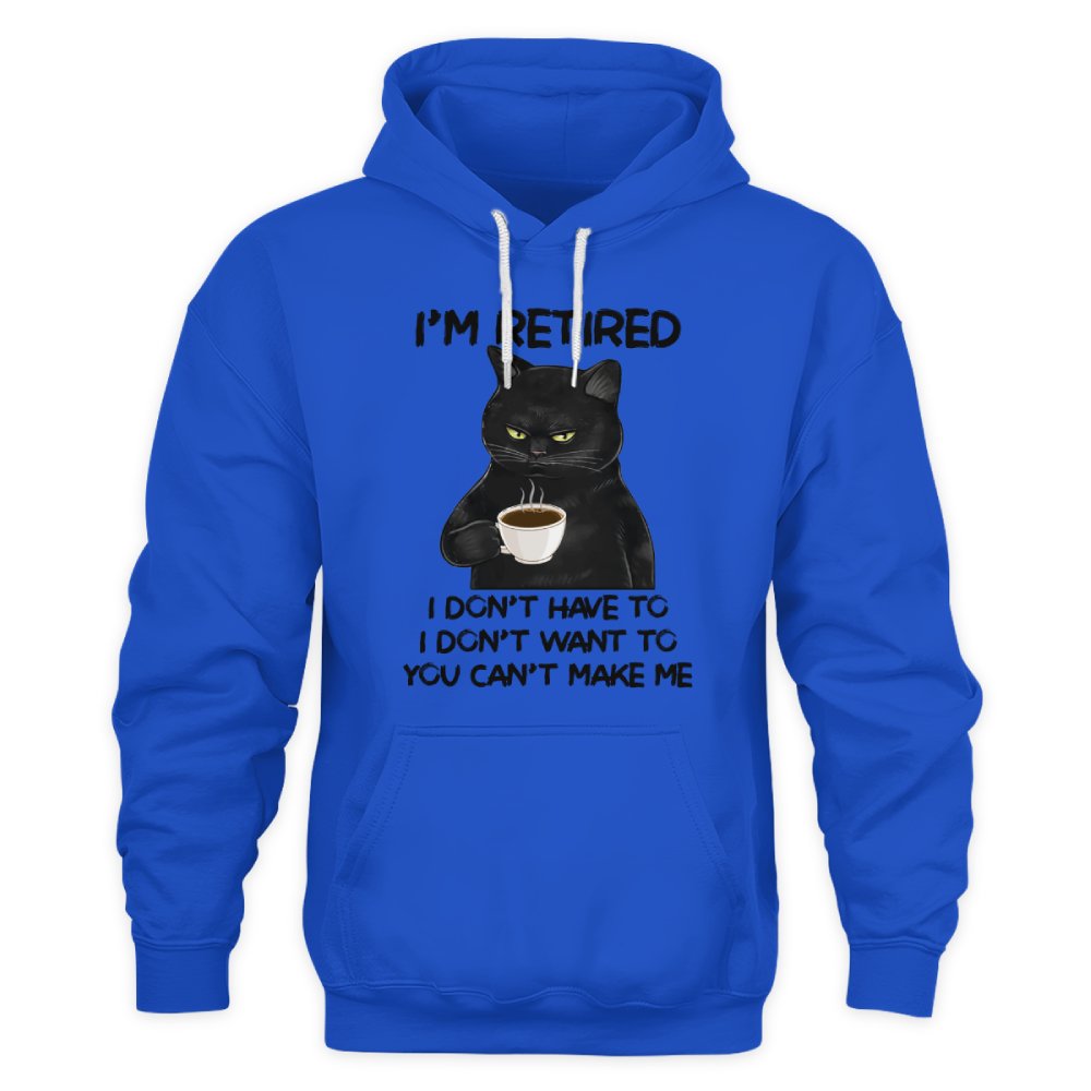 MiPST1605_tea I'm Retired I Don't Have To I Don't Want To You Can't Make Me