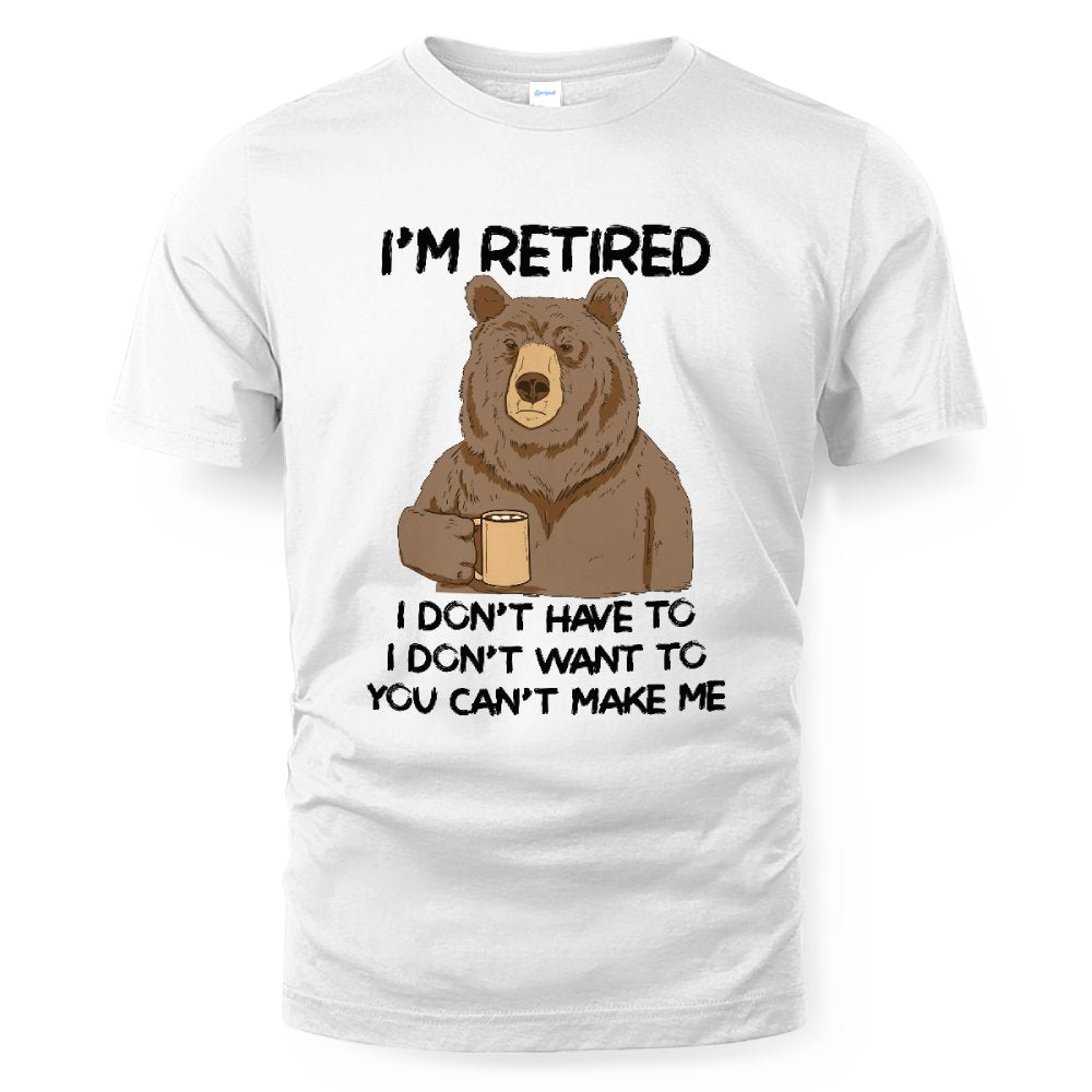 MiPST1606_chocolate I'm Retired I Don't Have To I Don't Want To You Can't Make Me