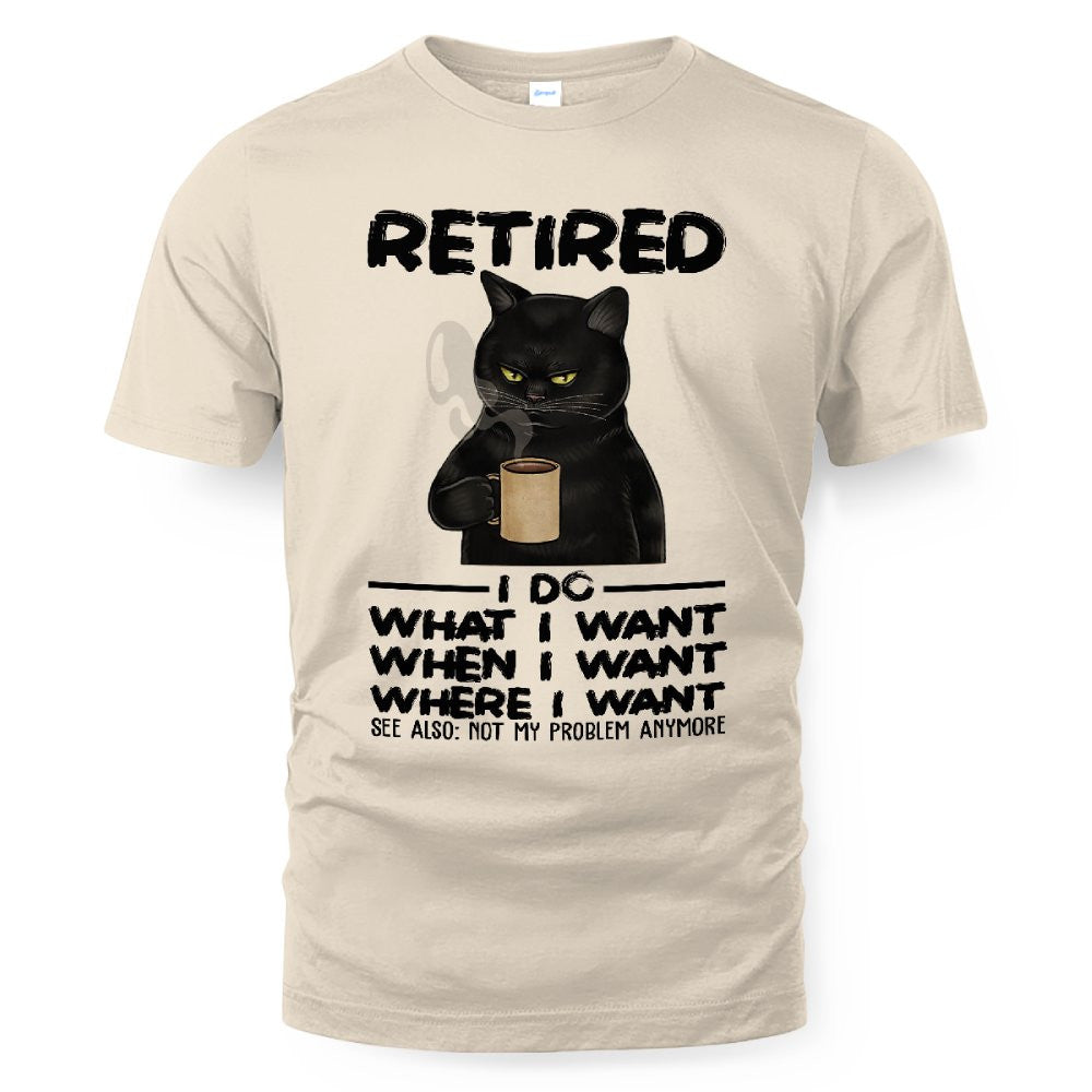 MiPST1652 Retired I Do What I Want When I Want Where I Want