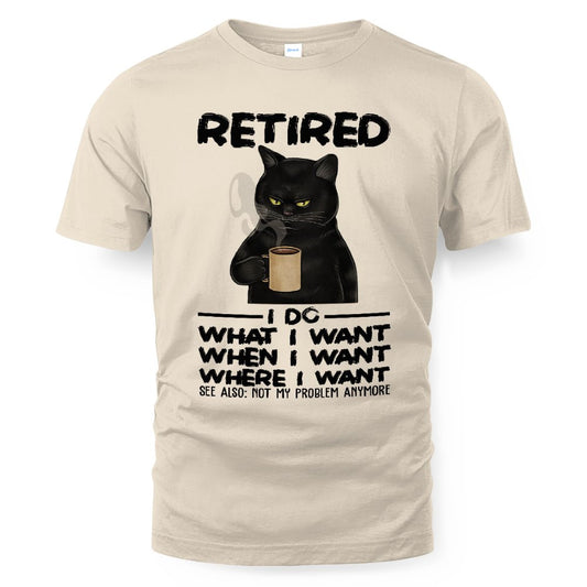 MiPST1652 Retired I Do What I Want When I Want Where I Want