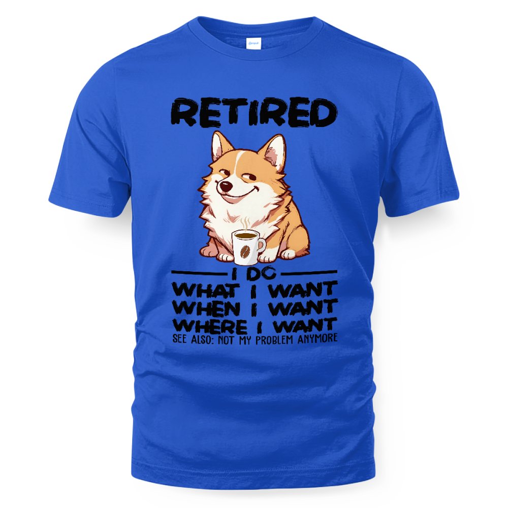 MiPST1654 Retired I Do What I Want When I Want Where I Want