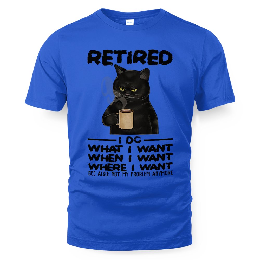 MiPST1652 Retired I Do What I Want When I Want Where I Want