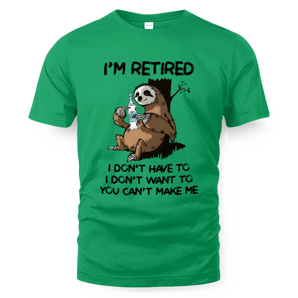 MiPST1625_vodka I'm Retired I Don't Have To I Don't Want To You Can't Make Me