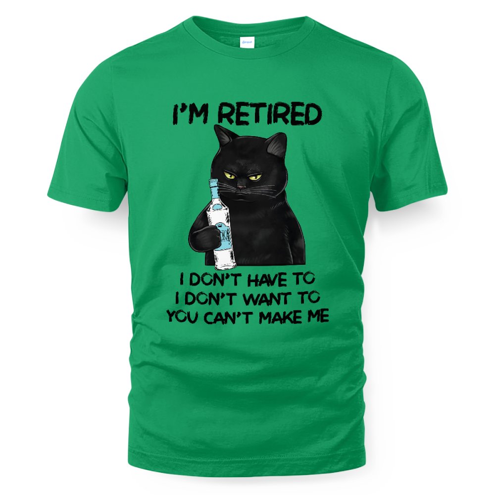 MiPST1605_vodka I'm Retired I Don't Have To I Don't Want To You Can't Make Me