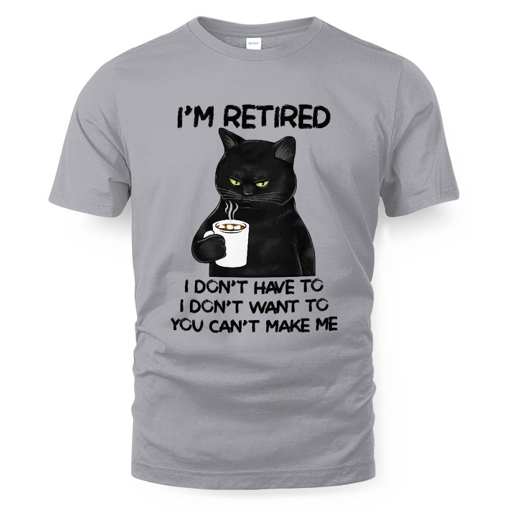 MiPST1605_chocolate I'm Retired I Don't Have To I Don't Want To You Can't Make Me