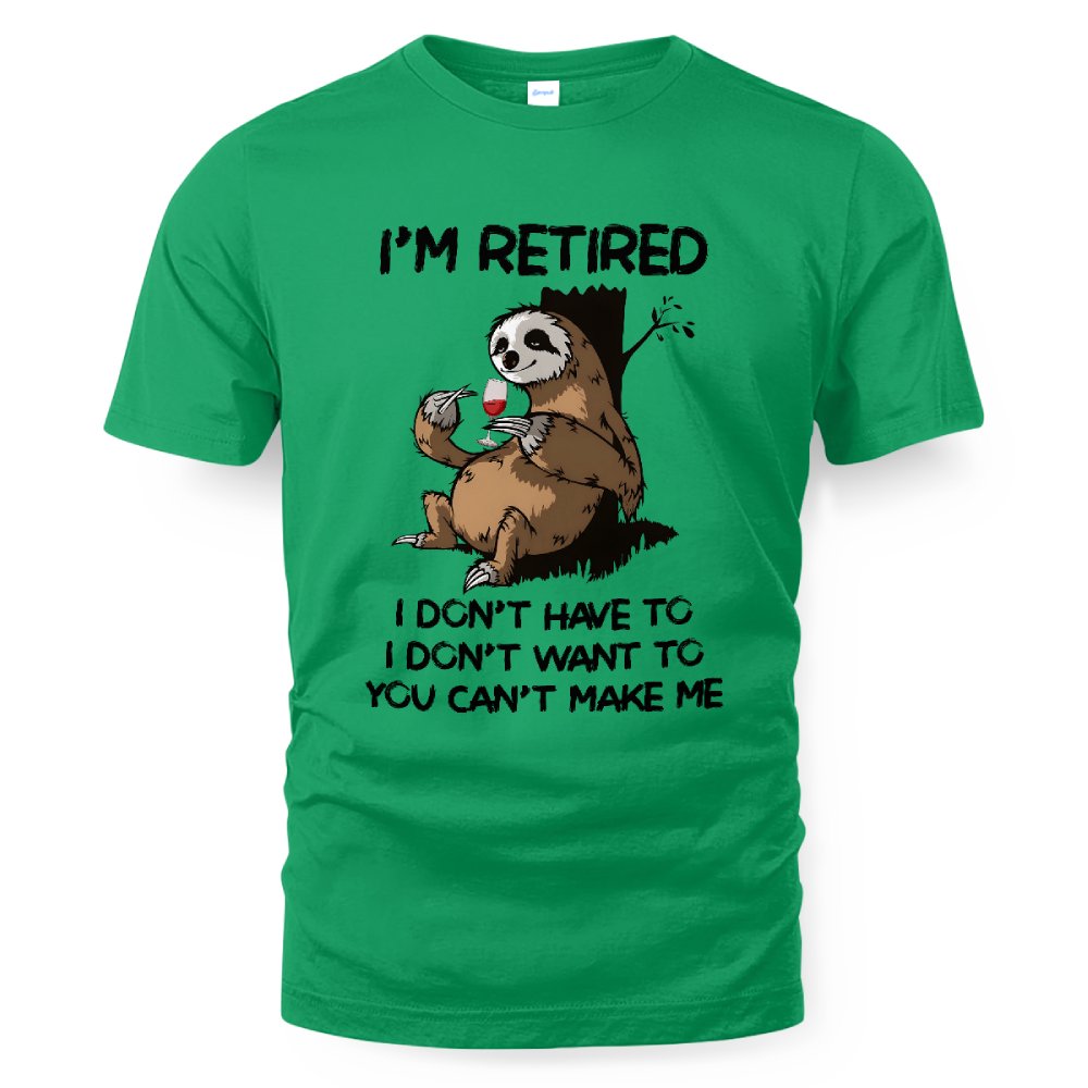 MiPST1625_wine I'm Retired I Don't Have To I Don't Want To You Can't Make Me